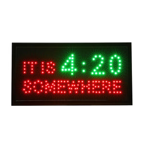 LED "IT IS 4:20 SOMEWHERE" Light Sign