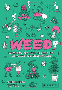 Weed: Everything You Want to Know but are too Stoned to Ask